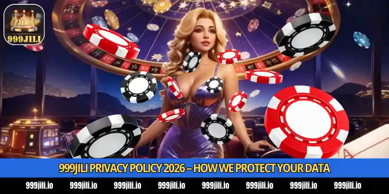 999Jili Privacy Policy 2026 1 999Jili Privacy Policy 2026 - How We Protect Your Data