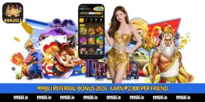 999Jili Referral Bonus 2026 - Earn ₱2,000 Per Friend
