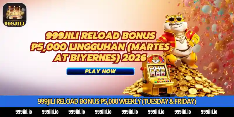 999Jili Reload Bonus ₱5,000 Weekly (Tuesday & Friday) 2026 1 Why the 999Jili Reload Bonus Is a Favorite Among Pinoy Players