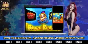 Royal Fishing Guide 2026 - Bombing Strategy at 999Jili for Pinoy Players