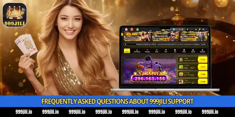 Contact 999Jili 2 Frequently Asked Questions About 99Jili Support