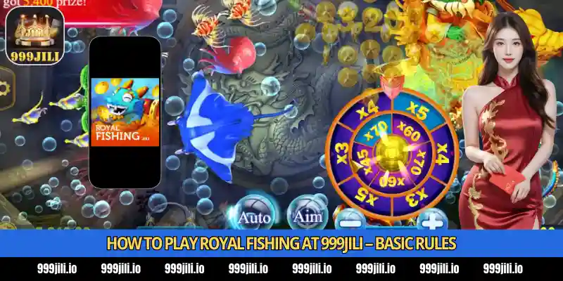 Royal Fishing Guide 2026 - Bombing Strategy at 999Jili for Pinoy Players 3 How to Play Royal Fishing at 999Jili – Basic Rules