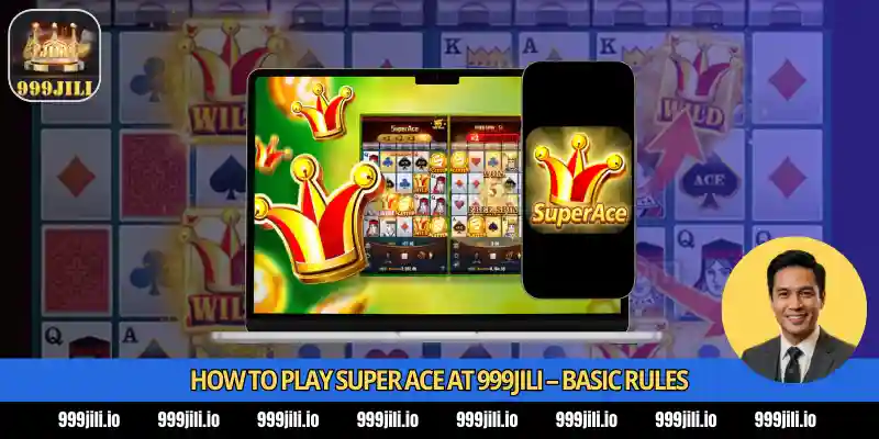 Super Ace JILI Guide 2026 - Jackpot Tips at 999Jili for Pinoy Players 2 How to Play Super Ace at 999Jili – Basic Rules